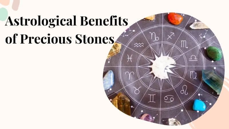 Astrological Benefits of Precious Stones 