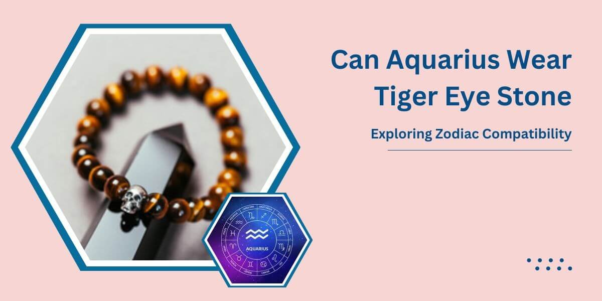 Can Aquarius Wear Tiger Eye Stone