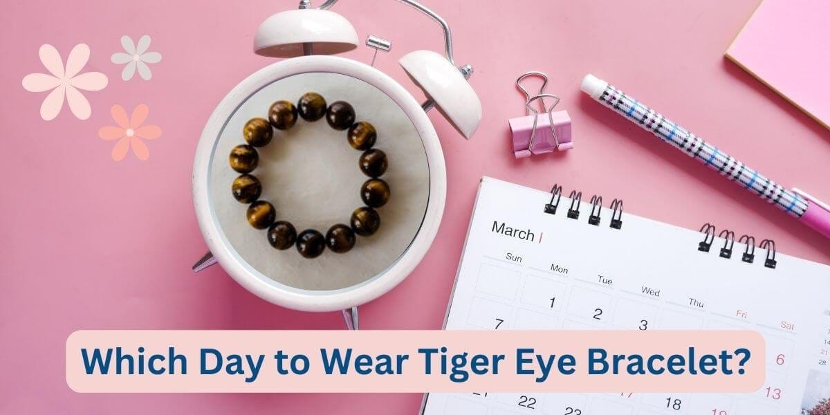 Which Day to Wear Tiger Eye Bracelet