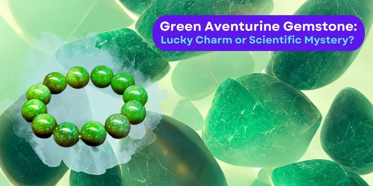 Green Aventurine Lucky Charm or Scientific Mystery