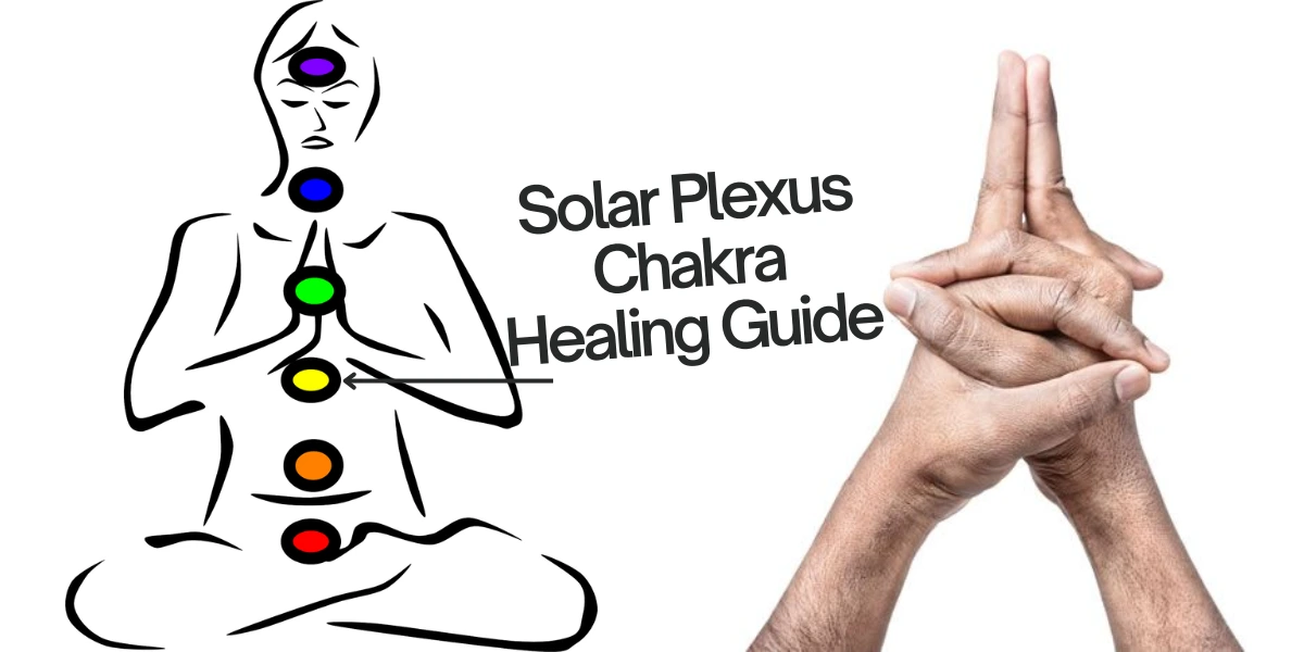 Solar Plexus Chakra Healing Guide